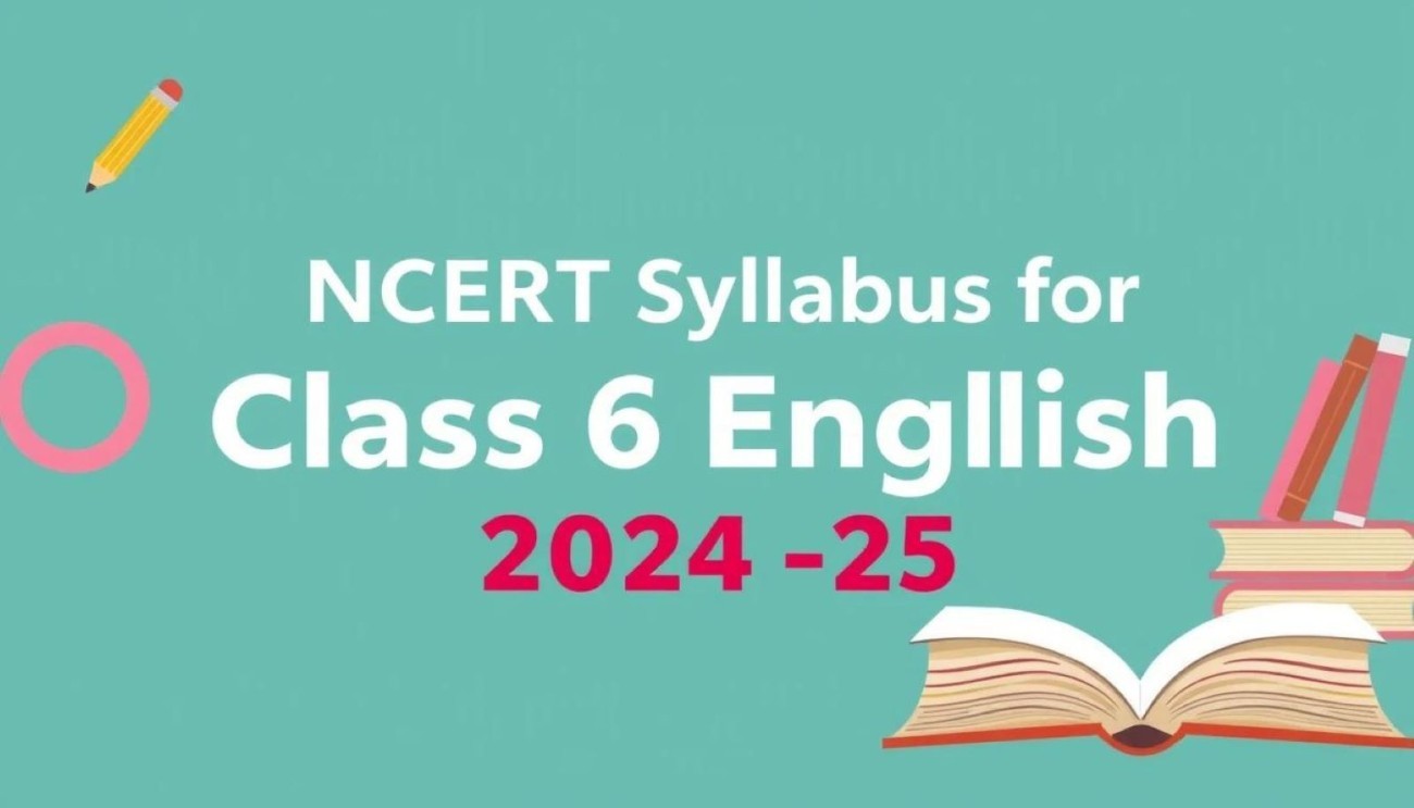 NCERT Syllabus for Class 6 English 2024-25